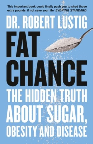 Robert lustig fat - fat, chance